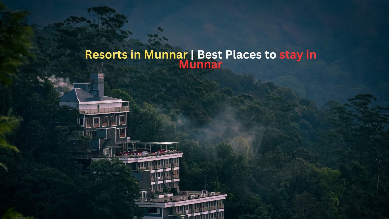 Resorts in Munnar Best Places to stay in Munnar