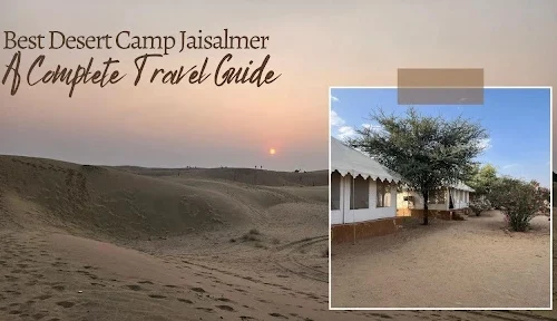 Best Desert Camp Jaisalmer: A Complete Travel Guide